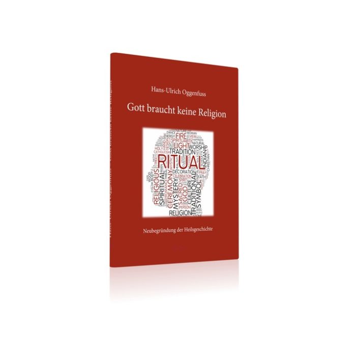 Gott braucht keine Religion, Hans Ulrich Oggenfuss, gebunden, 282 Seiten, EUR 24.80 und CHF 29.60. Weiterer Text über ots und www.presseportal.ch/de/nr/100072868 / Die Verwendung dieses Bildes ist für redaktionelle Zwecke honorarfrei. Veröffentlichung bitte unter Quellenangabe: